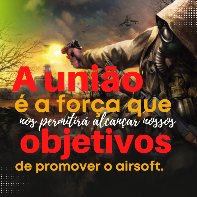 A união é a força que nos permitirá alcançar nossos objetivos de promover o airsoft.